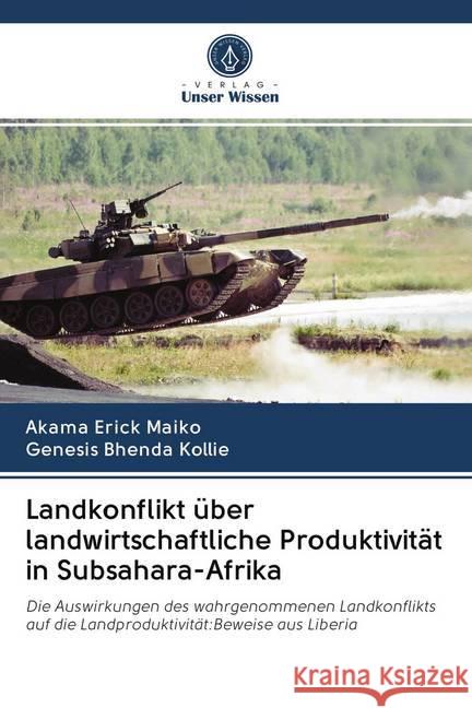 Landkonflikt über landwirtschaftliche Produktivität in Subsahara-Afrika Erick Maiko, Akama; Bhenda Kollie, Genesis 9786202737036 Verlag Unser Wissen - książka