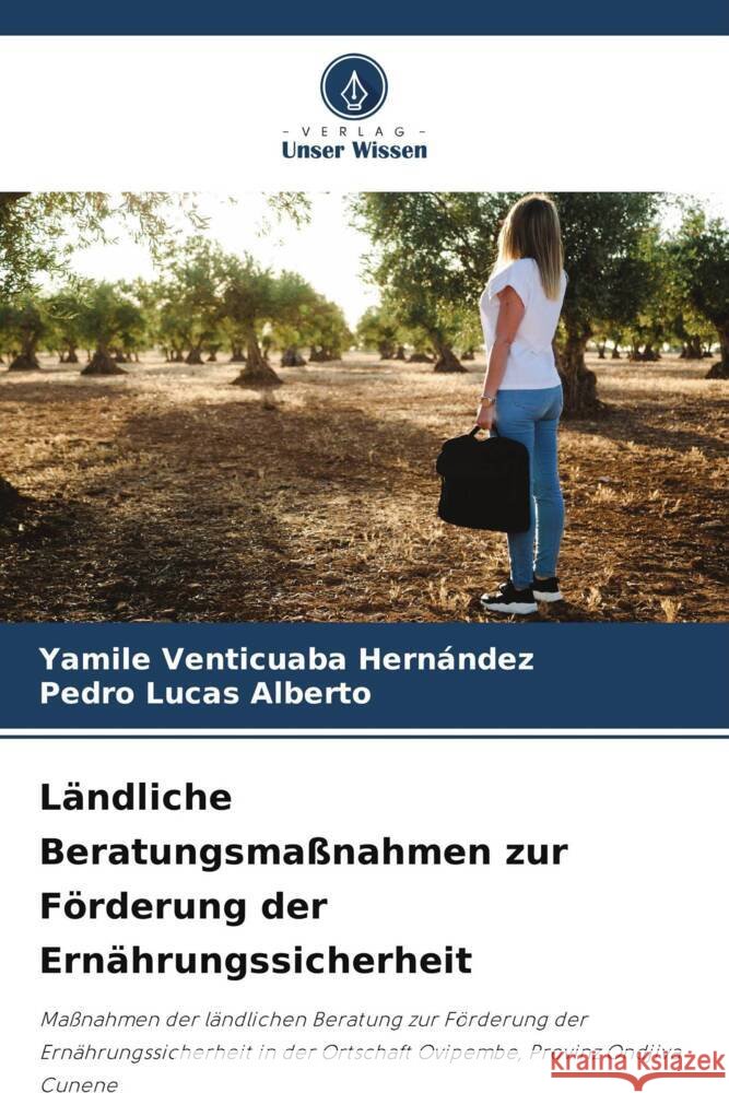 Ländliche Beratungsmaßnahmen zur Förderung der Ernährungssicherheit Venticuaba Hernández, Yamile, Lucas Alberto, Pedro 9786208607623 Verlag Unser Wissen - książka