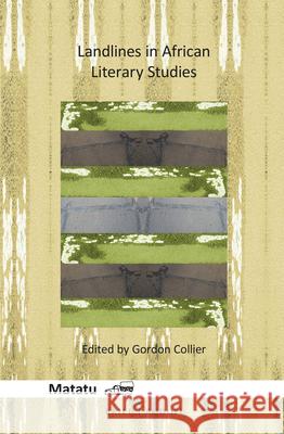 Landlines in African Literary Studies Gordon Collier 9789004312692 Brill - książka