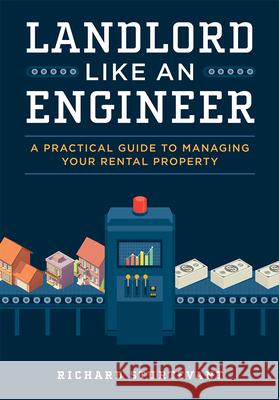 Landlord Like an Engineer: A Practical Guide to Managing Your Rental Property Richard Sturtevant 9781599327464 Advantage Media Group - książka