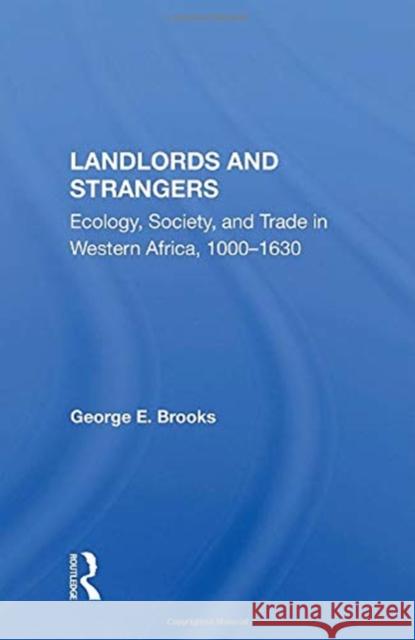 Landlords and Strangers: Ecology, Society, and Trade in Western Africa, 1000-1630 George E. Brooks 9780367154165 Routledge - książka