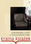 Landmark Cases in Succession Law Brian Sloan 9781509919000 Hart Publishing