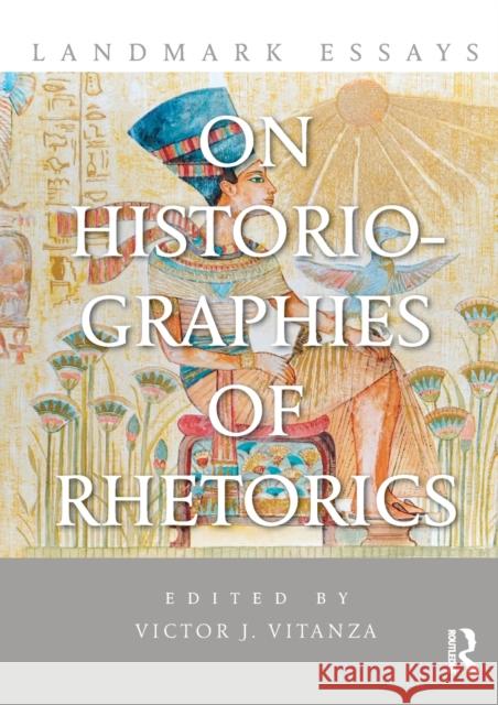 Landmark Essays on Historiographies of Rhetorics Victor J. Vitanza 9781138913288 Routledge - książka