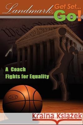 Landmark, Get Set...Go!: A Coach Fights for Equality Jackson, Roderick 9781425974114 Authorhouse - książka