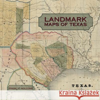 Landmark Maps of Texas: The Frank Holcomb Collection Frank H. Holcomb Bruce M. Shackelford Katherine Nelso 9781649670205 State House Press - książka