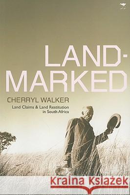 Landmarked: Land Claims and Land Restitution in South Africa Cherryl Walker 9780821418703 Ohio University Press - książka