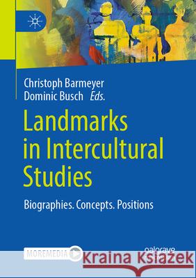 Landmarks in Intercultural Studies: Biographies. Concepts. Positions Christoph Barmeyer Dominic Busch 9783658481384 Palgrave MacMillan - książka