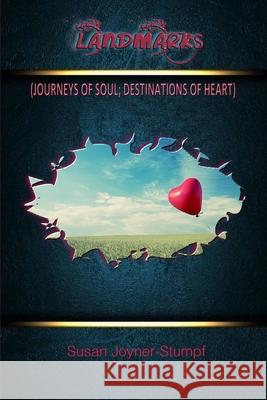 Landmarks: (Journeys of Soul; Destinations of Heart) Joyner-Stumpf, Susan 9781716966842 Lulu.com - książka