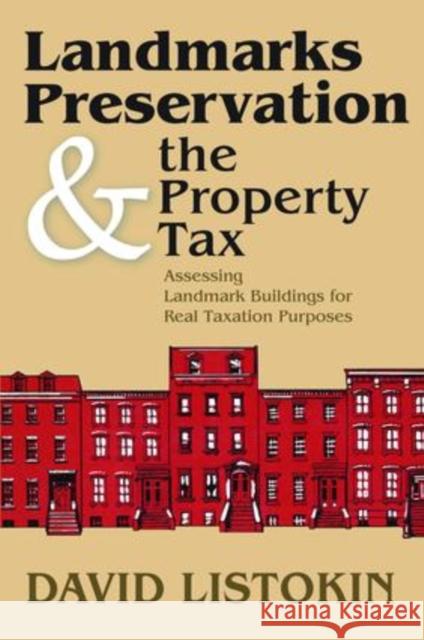 Landmarks Preservation and the Property Tax: Assessing Landmark Buildings for Real Taxation Purposes David Listokin 9781138526877 Routledge - książka