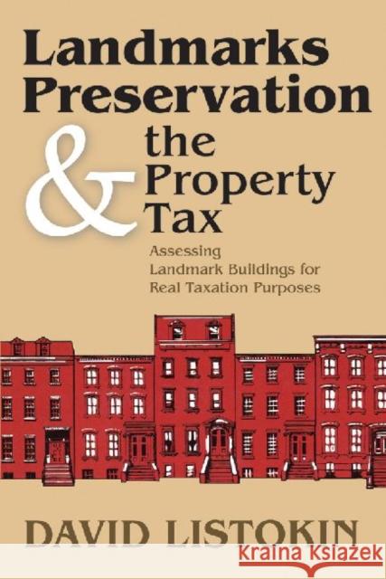 Landmarks Preservation and the Property Tax: Assessing Landmark Buildings for Real Taxation Purposes Listokin, David 9781412848572 Center for Urban Policy Research - książka