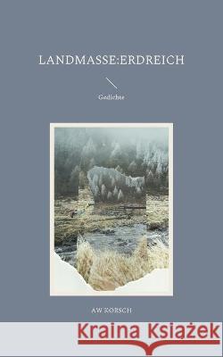 landmasse: erdreich: Gedichte Aw Korsch 9783754373729 Books on Demand - książka