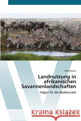 Landnutzung in afrikanischen Savannenlandschaften Blaum, Niels 9783639402667 AV Akademikerverlag - książka