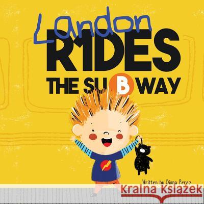 Landon Rides the Subway Diana Perez 9781941434888 Storybook Genius, LLC - książka