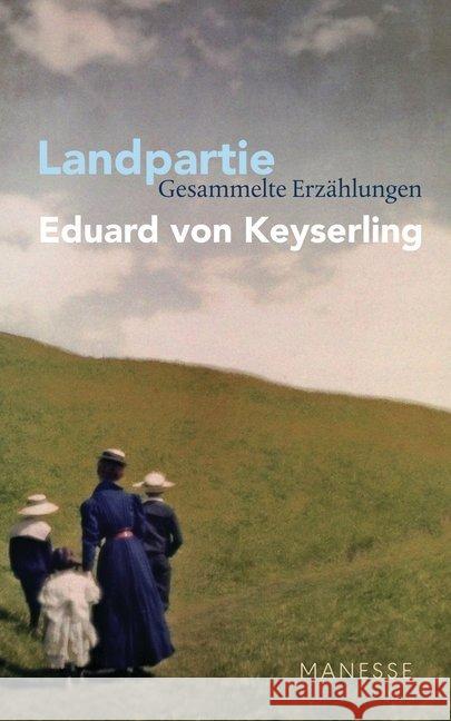 Landpartie : Gesammelte Erzählungen Keyserling, Eduard von 9783717524762 Manesse - książka