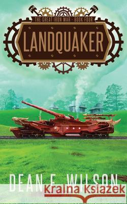 Landquaker (The Great Iron War, Book 4) Wilson, Dean F. 9781909356146 Dioscuri Press - książka