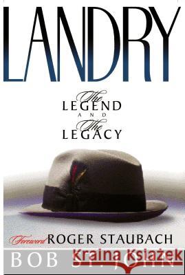 Landry: The Legend and the Legacy John Bob St Bob S Roger Staubach 9780849943058 W Publishing Group - książka