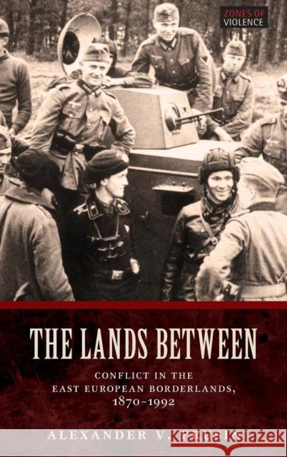 Lands Between: Conflict in the East European Borderlands, 1870-1992 Prusin, Alexander V. 9780199297535  - książka