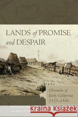 Lands of Promise and Despair: Chronicles of Early California, 1535-1846 Rose Marie Beebe Robert M. Senkewicz 9780806151380 University of Oklahoma Press - książka