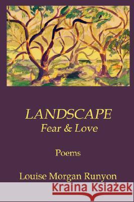 Landscape / Fear & Love Louise Runyon 9780615167558 Louise Runyon - książka