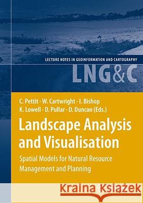 Landscape Analysis and Visualisation: Spatial Models for Natural Resource Management and Planning Pettit, Christopher 9783540691679 Springer - książka