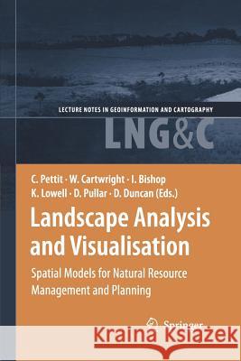 Landscape Analysis and Visualisation: Spatial Models for Natural Resource Management and Planning Pettit, Christopher 9783642429477 Springer - książka