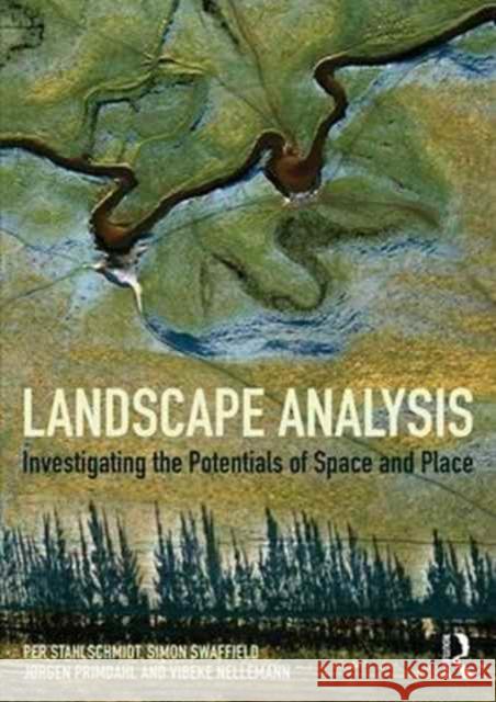 Landscape Analysis: Investigating the Potentials of Space and Place Per Stahschmidt Vibeke Nellemann Jorgen Primdahl 9781138927155 Taylor & Francis Ltd - książka