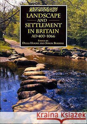 Landscape and Settlement in Britain, AD 400-1066 Simon Burnell, Della Hooke 9780859893862 Liverpool University Press - książka