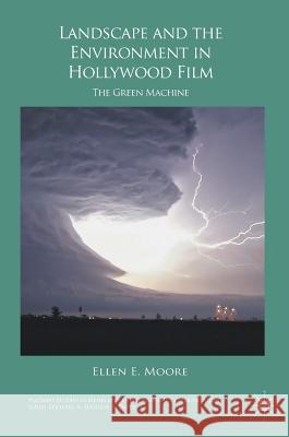 Landscape and the Environment in Hollywood Film: The Green Machine Moore, Ellen E. 9783319564104 Palgrave MacMillan - książka