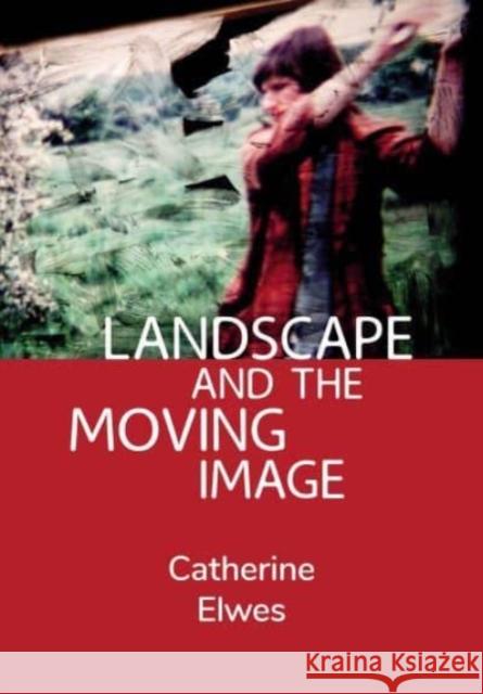 Landscape and the Moving Image Catherine Elwes 9781789385823 Intellect (UK) - książka