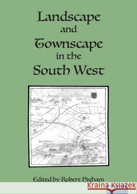 Landscape and Townscape in the South West Higham, Robert 9780859893091 University of Exeter Press - książka