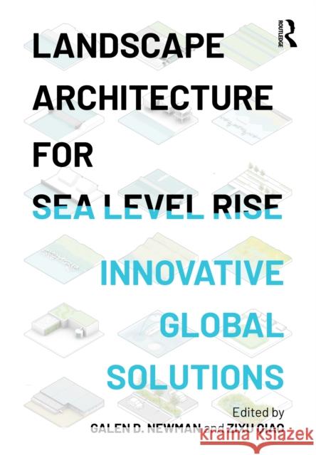 Landscape Architecture for Sea Level Rise: Innovative Global Solutions Galen Newman Zixu Qiao 9781032024561 Taylor & Francis Ltd - książka