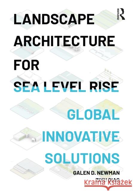 Landscape Architecture for Sea Level Rise: Innovative Global Solutions Galen Newman Zixu Qiao 9781032024578 Routledge - książka
