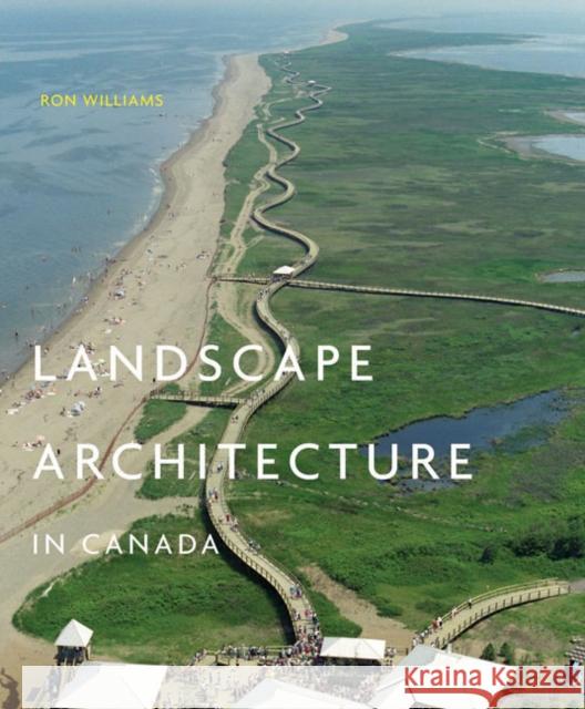 Landscape Architecture in Canada Ron Williams 9780773542068 McGill-Queen's University Press - książka