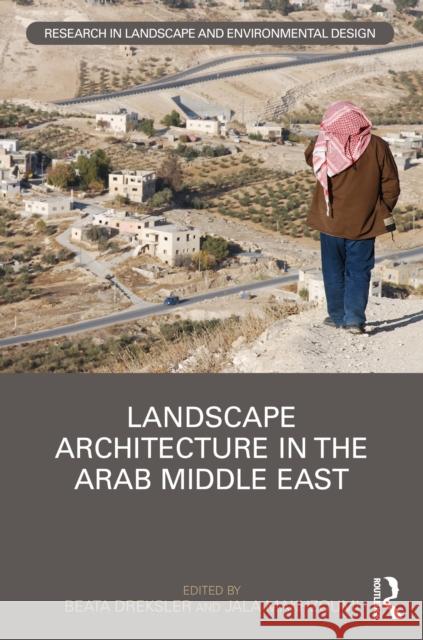 Landscape Architecture in the Arab Middle East Beata Dreksler Jala Makhzoumi 9781032866543 Routledge - książka