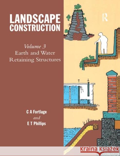 Landscape Construction: Volume 3: Earth and Water Retaining Structures E.T. Phillips, E.T. Phillips 9781138263314 Taylor & Francis Ltd - książka