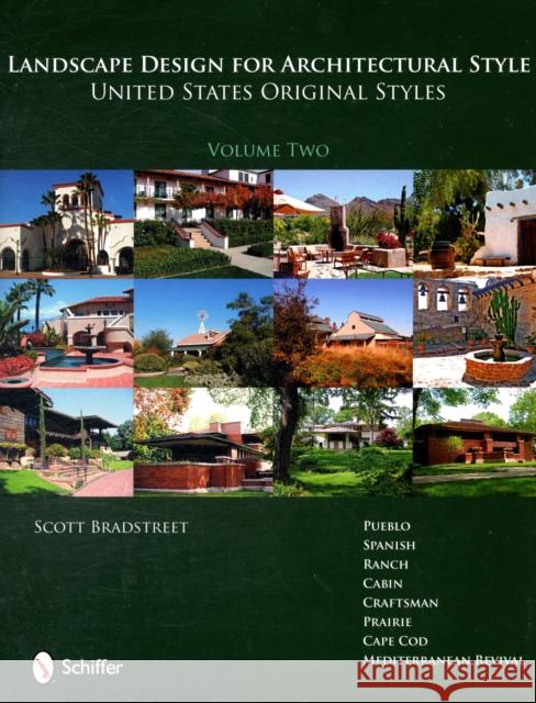 Landscape Design for Architectural Style: United States Original Styles Scott Bradstreet 9780764331077 SCHIFFER PUBLISHING LTD - książka