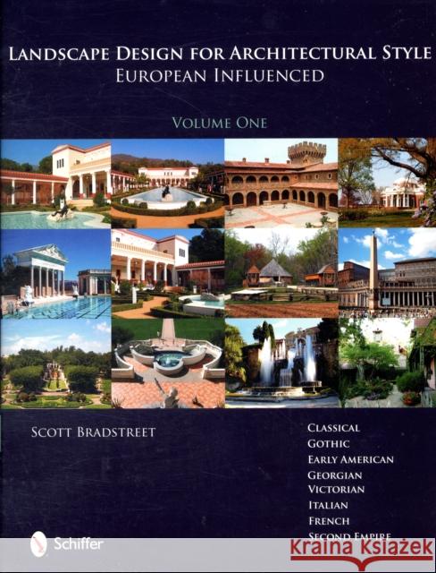 Landscape Design for Architectural Style: Volume One: European Influenced Bradstreet, Scott 9780764331060 SCHIFFER PUBLISHING LTD - książka