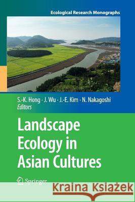 Landscape Ecology in Asian Cultures Sun-Kee Hong Jianguo Wu Jae-Eun Kim 9784431540847 Springer - książka