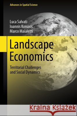 Landscape Economics: Territorial Challenges and Social Dynamics Luca Salvati Ioannis Konaxis Marco Maialetti 9783032252623 Springer - książka