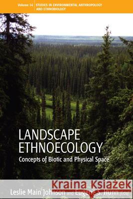 Landscape Ethnoecology: Concepts of Biotic and Physical Space Johnson, Leslie Main 9780857456328 Berghahn Books - książka