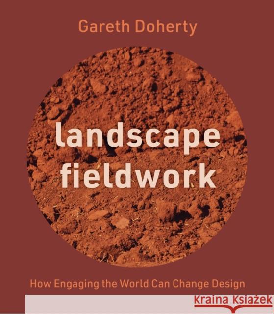 Landscape Fieldwork: How Engaging the World Can Change Design Gareth Doherty 9780813952628 University of Virginia Press - książka