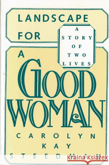 Landscape for a Good Woman: A Story of Two Lives Carolyn Steedman 9780813512587 Rutgers University Press - książka