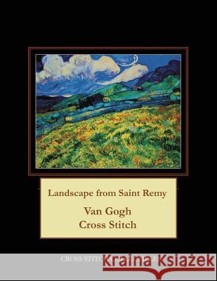 Landscape from Saint Remy: Van Gogh Cross Stitch Pattern Cross Stitch Collectibles Kathleen George 9781984025111 Createspace Independent Publishing Platform - książka