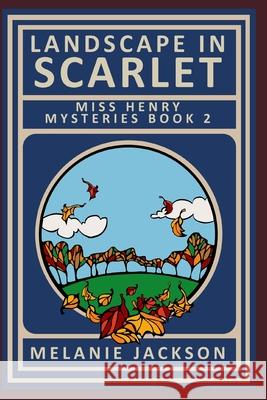 Landscape in Scarlet: A Miss Henry Mystery Melanie Jackson 9781478204664 Createspace Independent Publishing Platform - książka