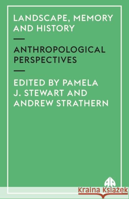 Landscape, Memory and History: Anthropological Perspectives Stewart, Pamela J. 9780745319667 Pluto Press (UK) - książka