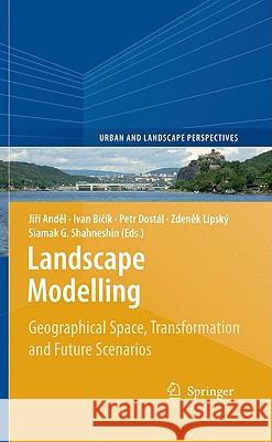 Landscape Modelling: Geographical Space, Transformation and Future Scenarios Anděl, Jiří 9789048130511 Springer - książka