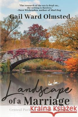 Landscape of a Marriage: Central Park Was Only the Beginning Gail Ward Olmsted 9781684337217 Black Rose Writing - książka