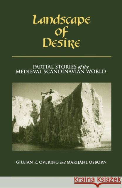 Landscape of Desire: Partial Stories of the Medieval Scandinavian World Overing, Gillian R. 9780816623754 University of Minnesota Press - książka