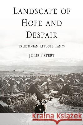 Landscape of Hope and Despair: Palestinian Refugee Camps Peteet, Julie 9780812220704 UNIVERSITY OF PENNSYLVANIA PRESS - książka