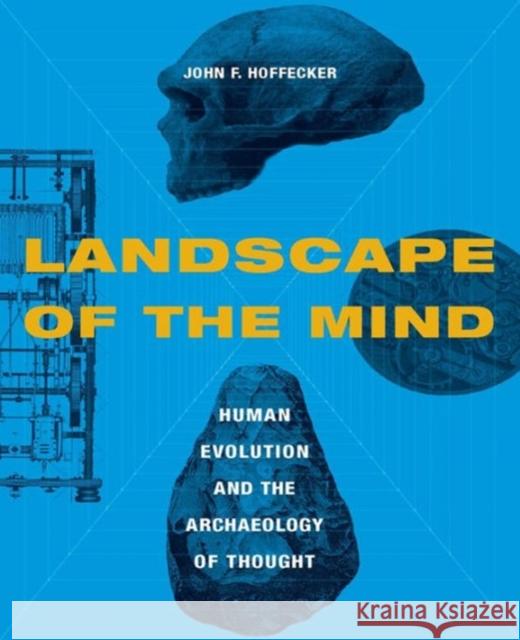 Landscape of the Mind: Human Evolution and the Archaeology of Thought Hoffecker, John 9780231147040  - książka